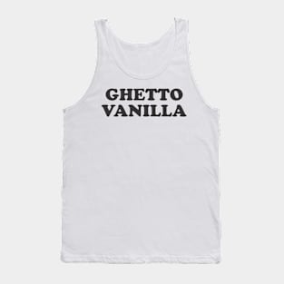 GHETTO VANILLA Tank Top